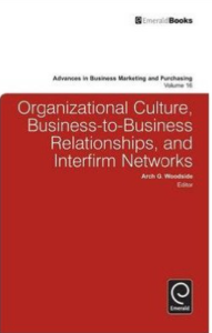 Organizational Culture, Business-to-business Relationships, and Interfirm Networks